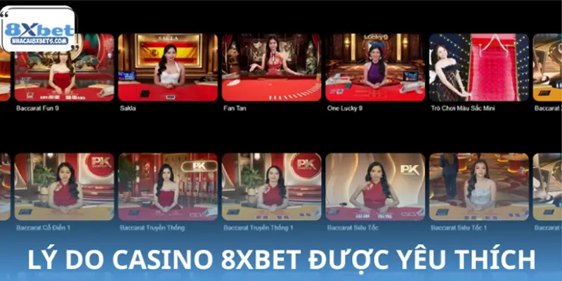 Vì sao Casino Live 8XBET được ưa chuộng? Vì sao Casino Live 8XBET được ưa chuộng?